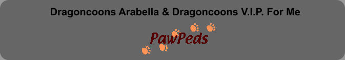 Dragoncoons Arabella & Dragoncoons V.I.P. For Me